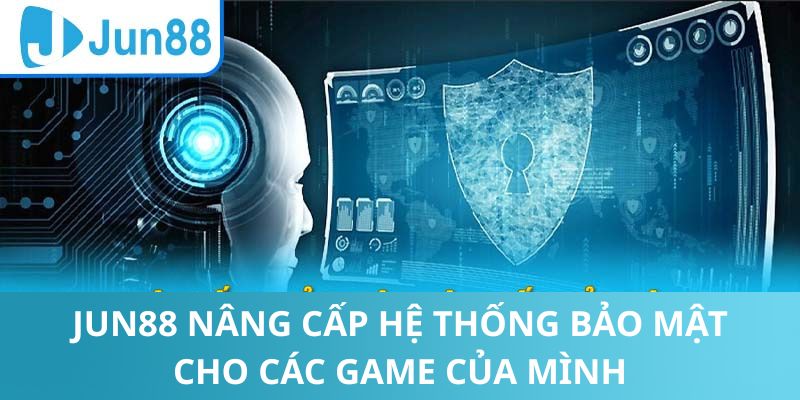 Hệ thống bảo mật chất lượng tại nhà cái Jun888